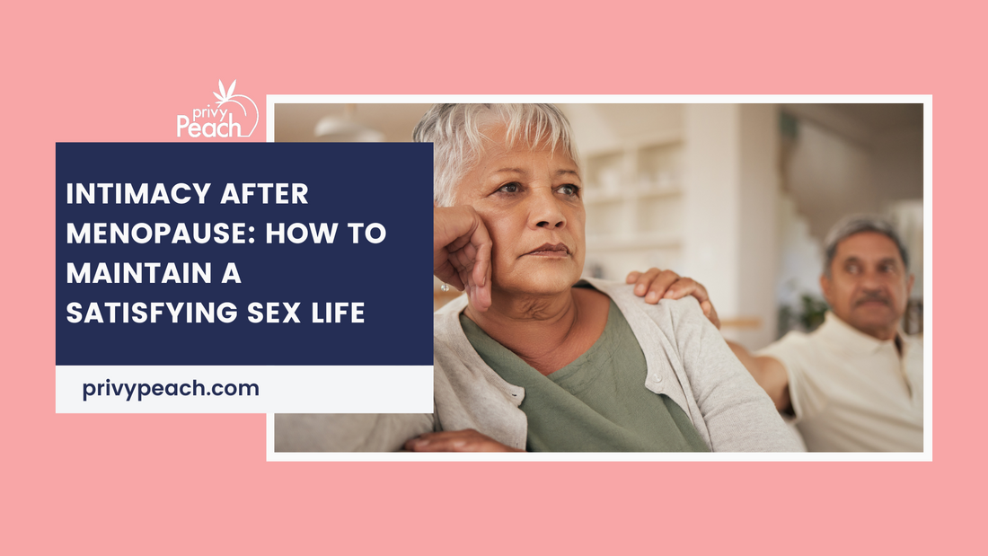 Intimacy After Menopause: How to Maintain a Satisfying Sex Life