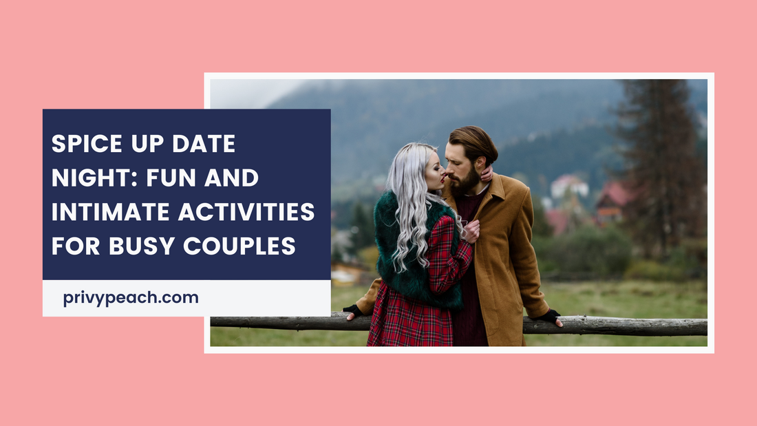 Spice Up Date Night: Fun and Intimate Activities for Busy Couples