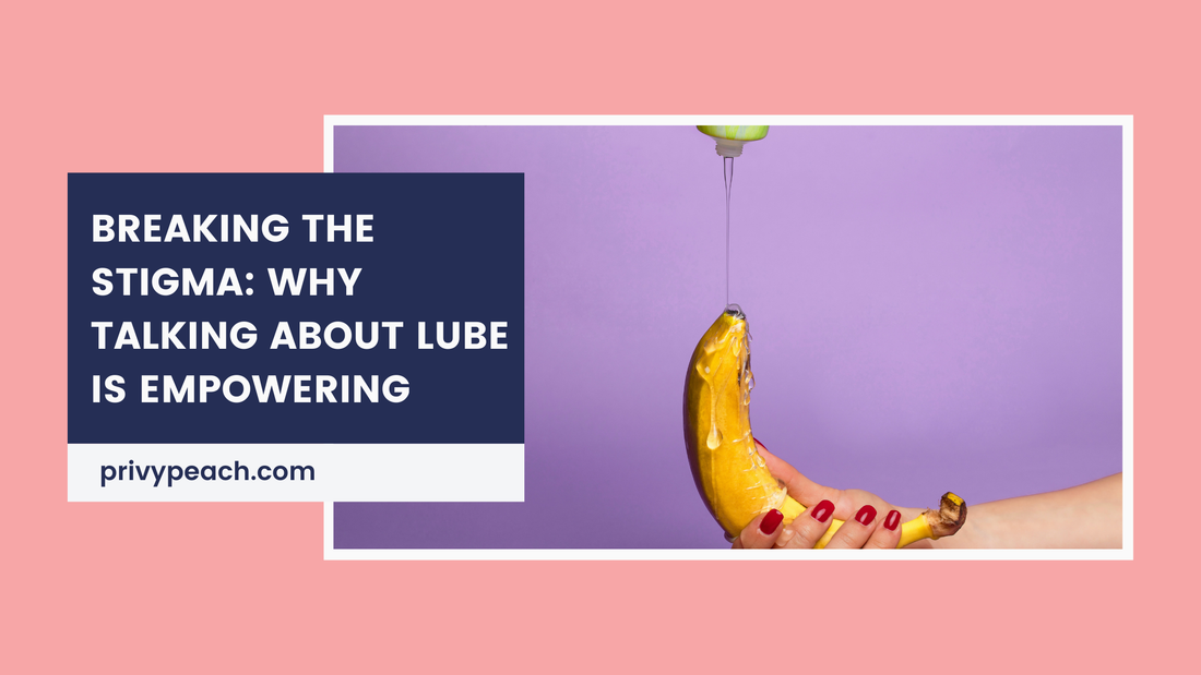 Breaking the Stigma: Why Talking About Lube Is Empowering